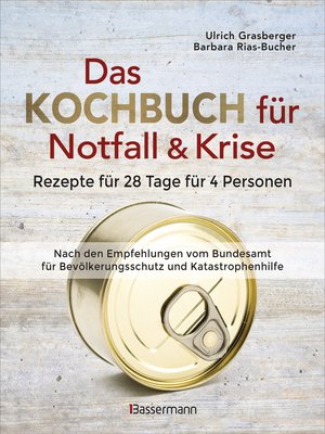 cover image of Das Kochbuch für Notfall und Krise--Rezepte für 28 Tage für 4 Personen. 3 Mahlzeiten und 1 Snack pro Tag.